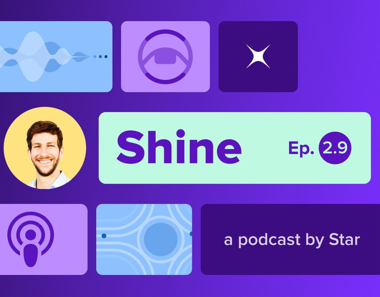 Shine: a podcast by Star, Ep. 2.9